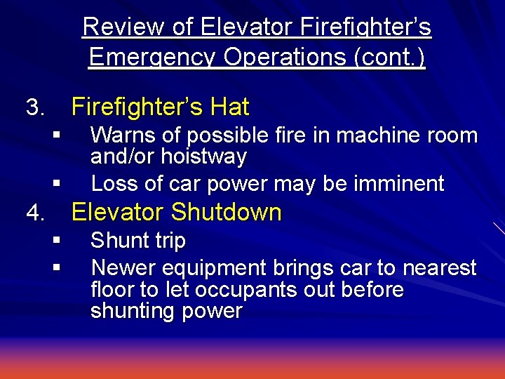 Review of Elevator Firefighter’s Emergency Operations (cont. ) Firefighter’s Hat 3. § § Warns