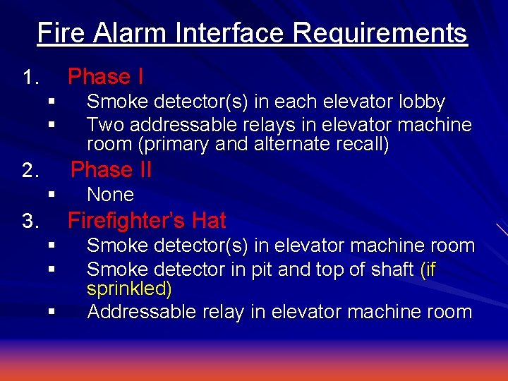 Fire Alarm Interface Requirements Phase I 1. § § Smoke detector(s) in each elevator