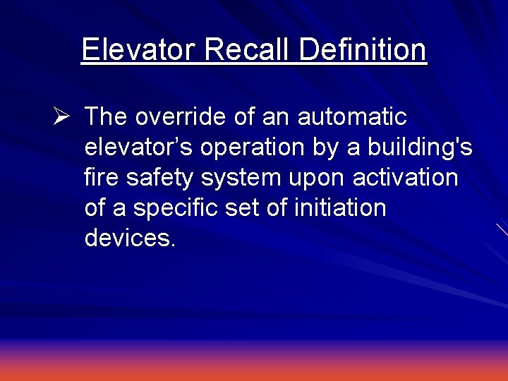 Elevator Recall Definition Ø The override of an automatic elevator’s operation by a building's