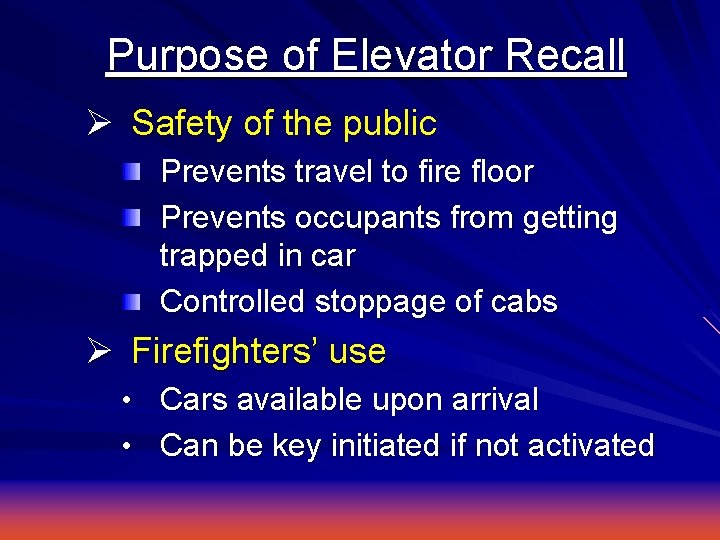 Purpose of Elevator Recall Ø Safety of the public Prevents travel to fire floor