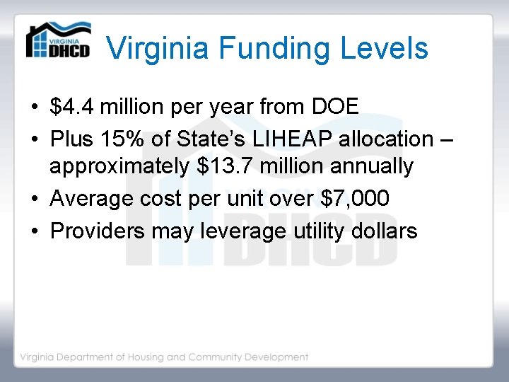 Virginia Funding Levels • $4. 4 million per year from DOE • Plus 15%