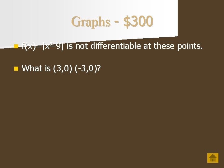 Graphs - $300 n f(x)=|x 2 -9| is not differentiable at these points. n