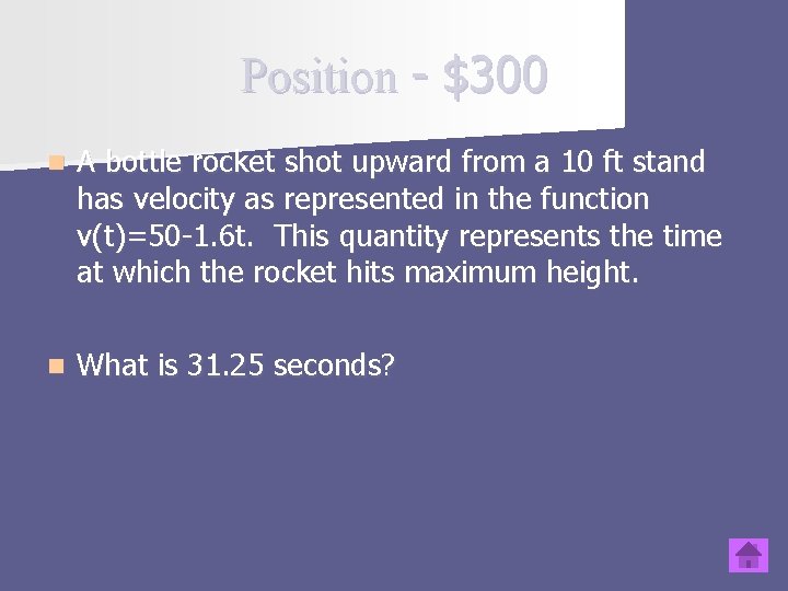 Position - $300 n A bottle rocket shot upward from a 10 ft stand