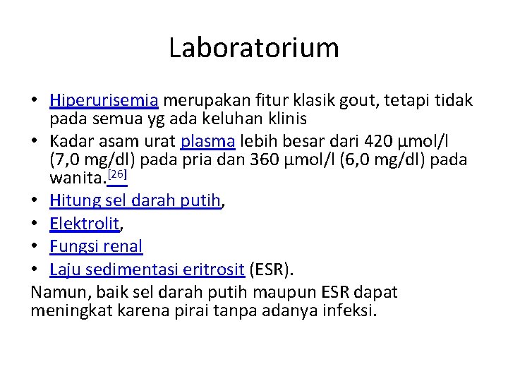 Laboratorium • Hiperurisemia merupakan fitur klasik gout, tetapi tidak pada semua yg ada keluhan