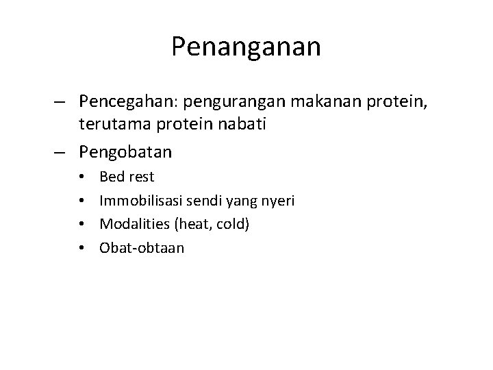 Penanganan – Pencegahan: pengurangan makanan protein, terutama protein nabati – Pengobatan • • Bed