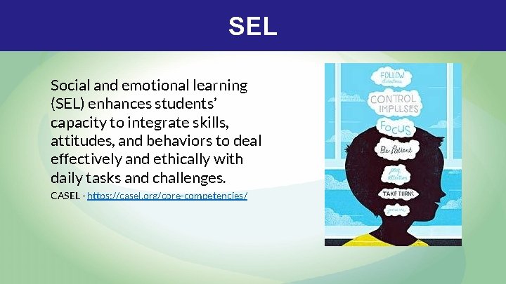 SEL Social and emotional learning (SEL) enhances students’ capacity to integrate skills, attitudes, and SEL Social and emotional learning (SEL) enhances students’ capacity to integrate skills, attitudes, and