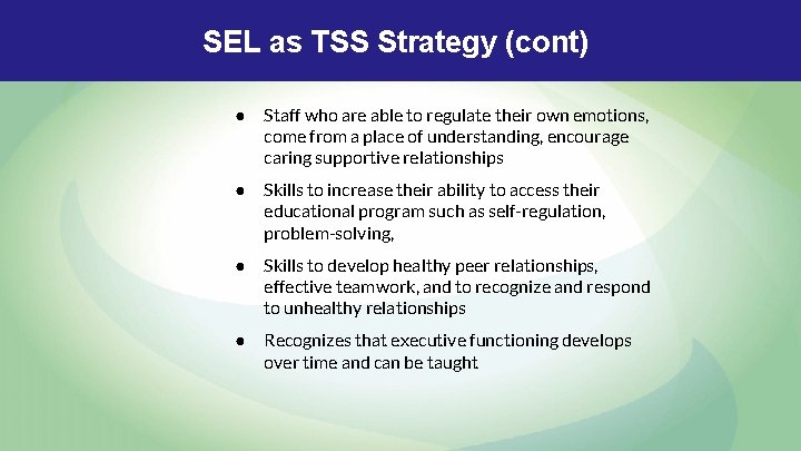 SEL as TSS Strategy (cont) ● Staff who are able to regulate their own SEL as TSS Strategy (cont) ● Staff who are able to regulate their own