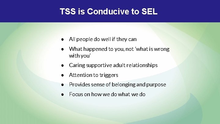 TSS is Conducive to SEL ● All people do well if they can ● TSS is Conducive to SEL ● All people do well if they can ●