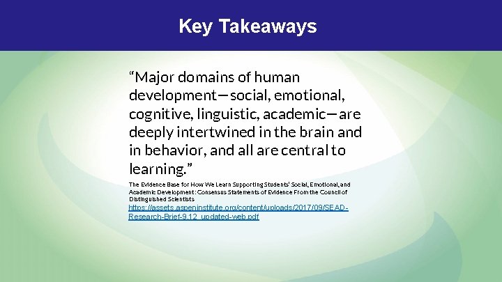 Key Takeaways “Major domains of human development—social, emotional, cognitive, linguistic, academic—are deeply intertwined in Key Takeaways “Major domains of human development—social, emotional, cognitive, linguistic, academic—are deeply intertwined in