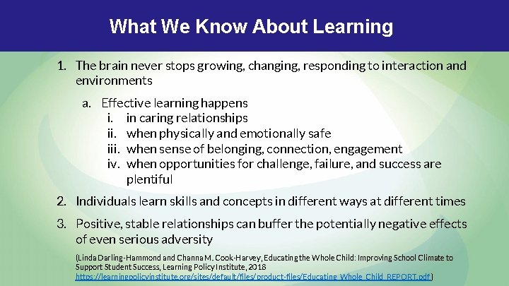 What We Know About Learning 1. The brain never stops growing, changing, responding to What We Know About Learning 1. The brain never stops growing, changing, responding to