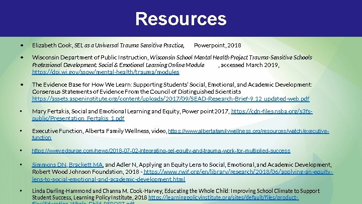 Resources • Elizabeth Cook, SEL as a Universal Trauma Sensitive Practice, Powerpoint, 2018 • Resources • Elizabeth Cook, SEL as a Universal Trauma Sensitive Practice, Powerpoint, 2018 •