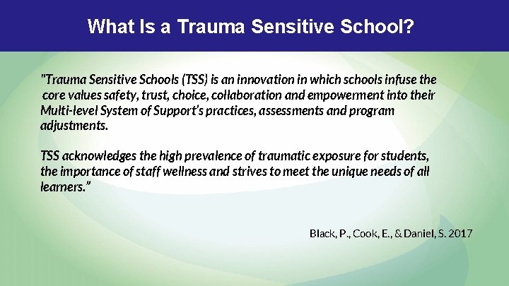 What Is a Trauma Sensitive School? "Trauma Sensitive Schools (TSS) is an innovation in What Is a Trauma Sensitive School? "Trauma Sensitive Schools (TSS) is an innovation in