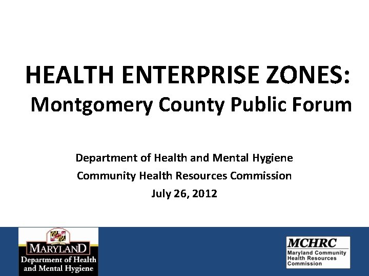 HEALTH ENTERPRISE ZONES: Montgomery County Public Forum Department of Health and Mental Hygiene Community