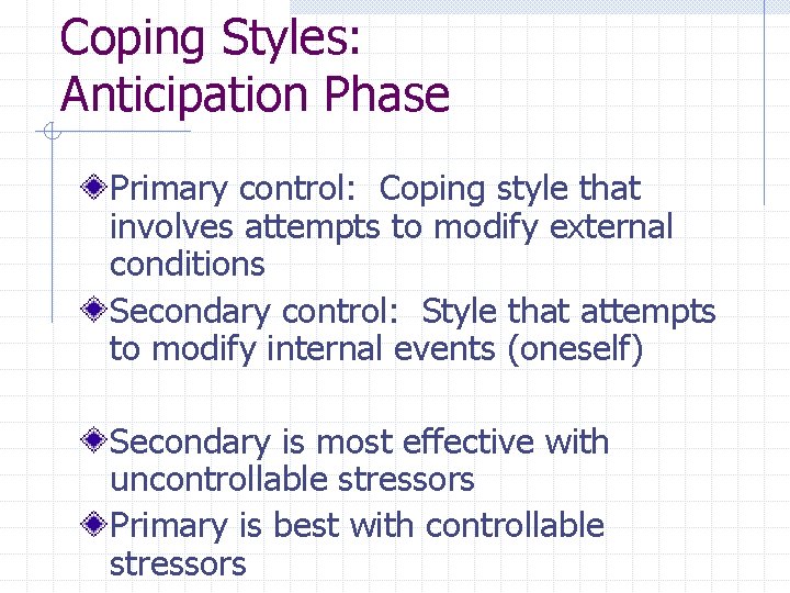 Coping Styles: Anticipation Phase Primary control: Coping style that involves attempts to modify external