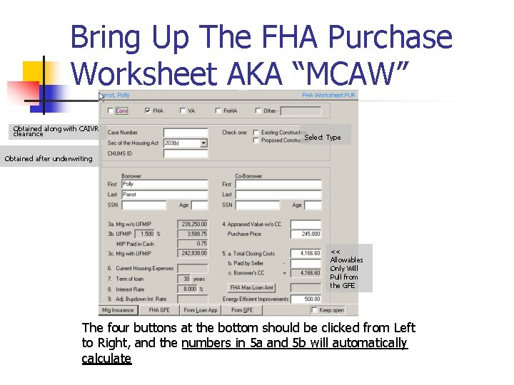 Bring Up The FHA Purchase Worksheet AKA “MCAW” Obtained along with CAIVR clearance Select