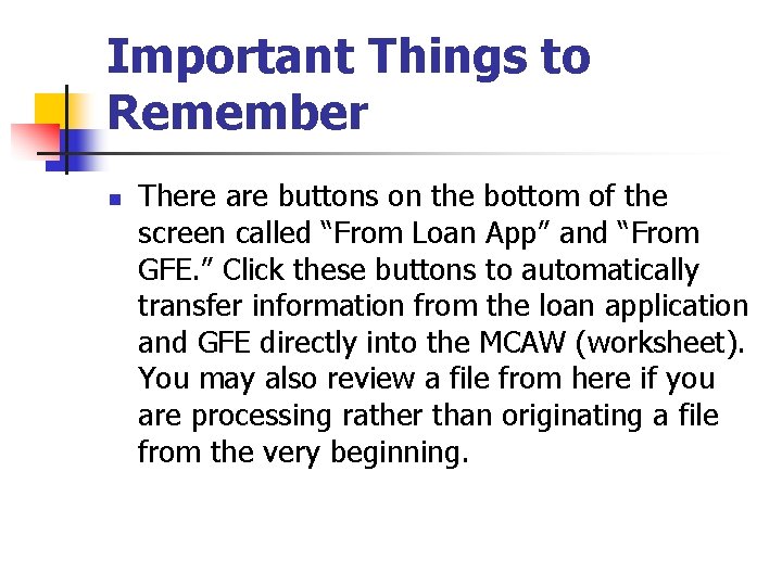 Important Things to Remember n There are buttons on the bottom of the screen