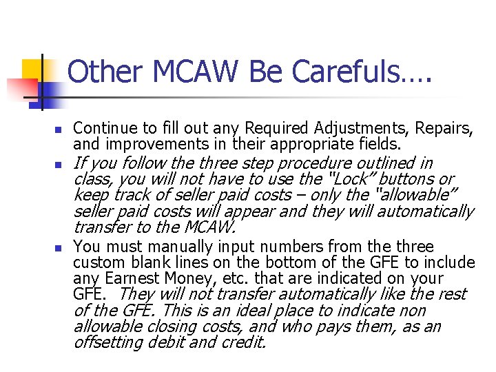 Other MCAW Be Carefuls…. n n n Continue to fill out any Required Adjustments,