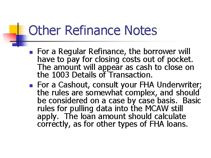 Other Refinance Notes n n For a Regular Refinance, the borrower will have to