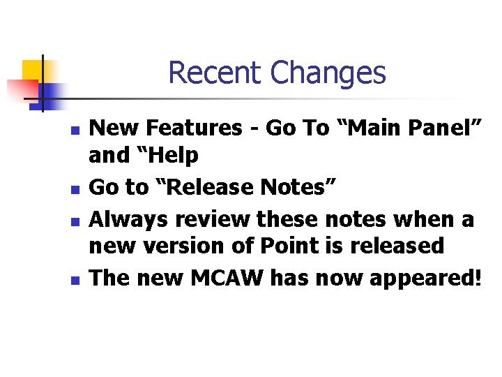 Recent Changes n n New Features - Go To “Main Panel” and “Help Go