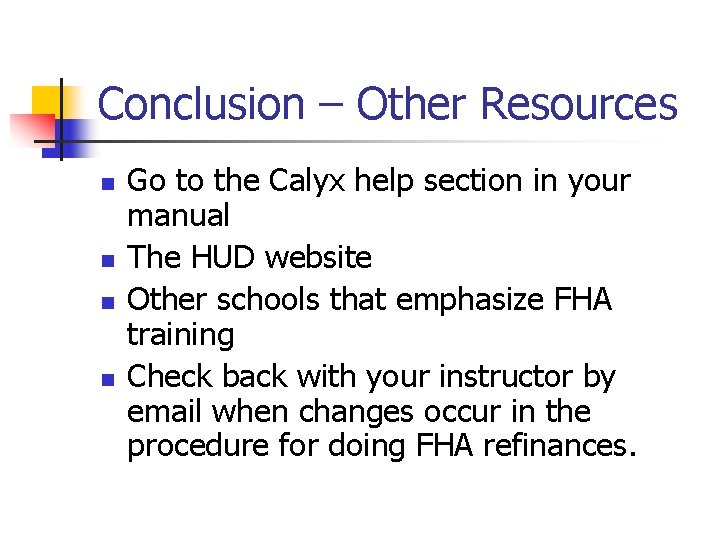 Conclusion – Other Resources n n Go to the Calyx help section in your