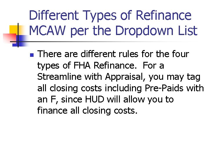 Different Types of Refinance MCAW per the Dropdown List n There are different rules