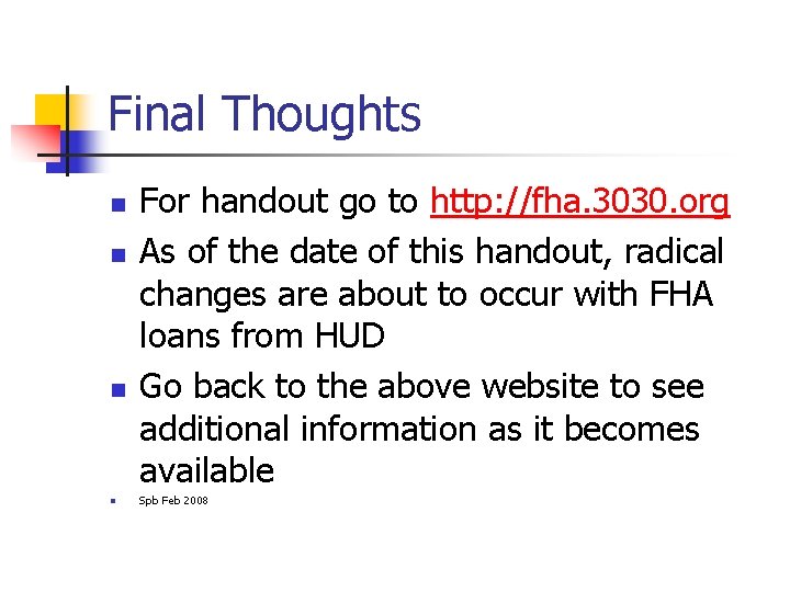 Final Thoughts n n For handout go to http: //fha. 3030. org As of