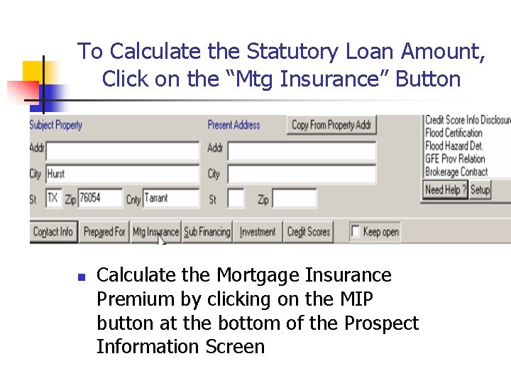 To Calculate the Statutory Loan Amount, Click on the “Mtg Insurance” Button n Calculate
