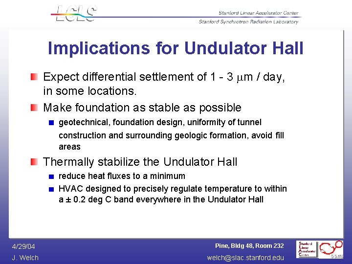 Implications for Undulator Hall Expect differential settlement of 1 - 3 m / day,
