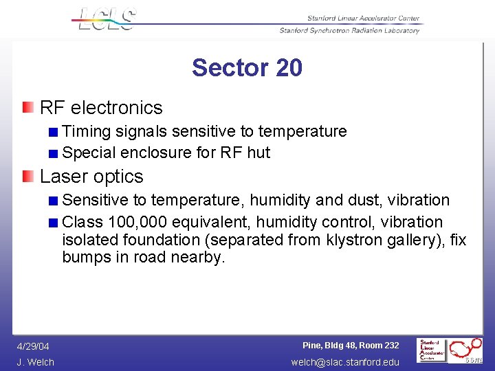 Sector 20 RF electronics Timing signals sensitive to temperature Special enclosure for RF hut