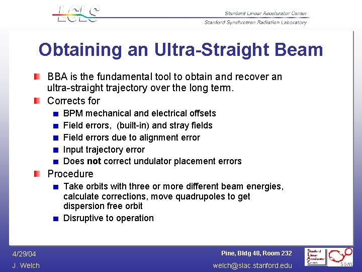 Obtaining an Ultra-Straight Beam BBA is the fundamental tool to obtain and recover an