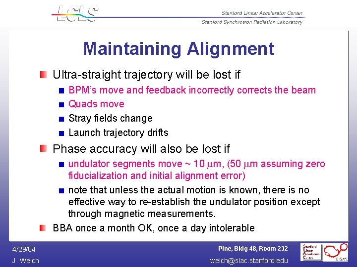 Maintaining Alignment Ultra-straight trajectory will be lost if BPM’s move and feedback incorrectly corrects