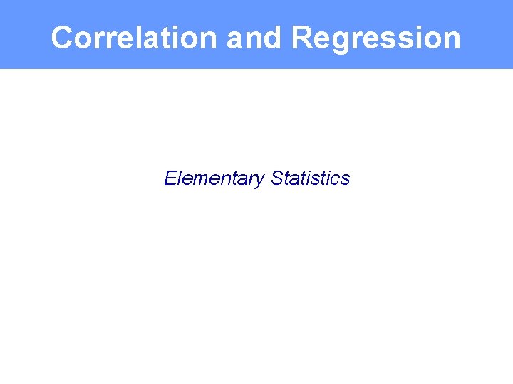 Correlation and Regression Elementary Statistics 