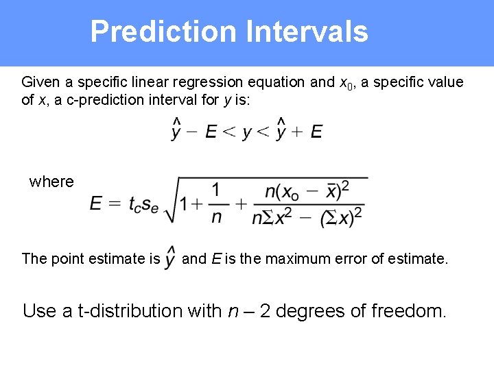 Prediction Intervals Given a specific linear regression equation and x 0, a specific value