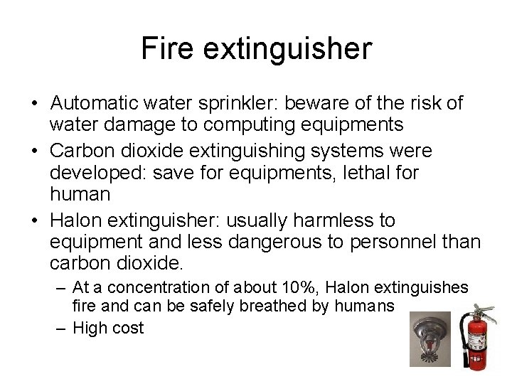 Fire extinguisher • Automatic water sprinkler: beware of the risk of water damage to