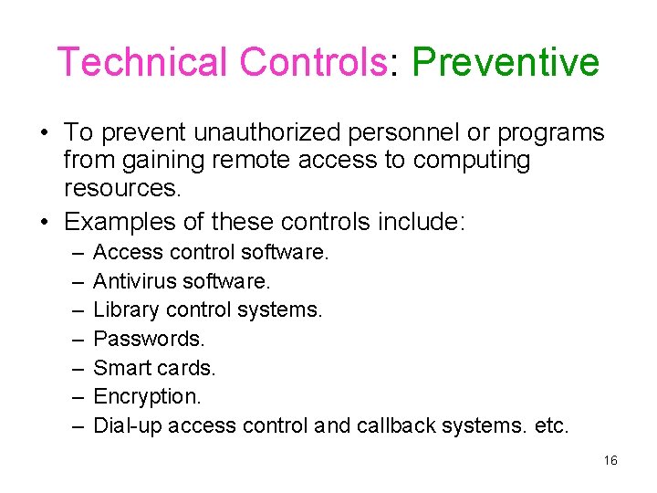 Technical Controls: Preventive • To prevent unauthorized personnel or programs from gaining remote access