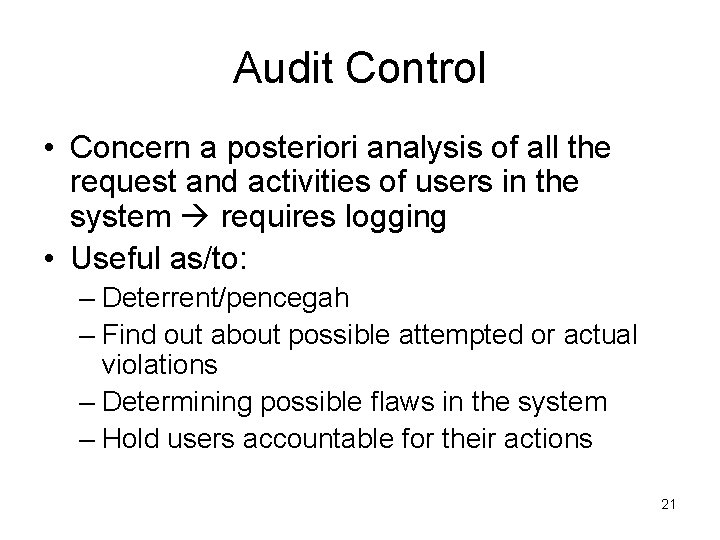 Audit Control • Concern a posteriori analysis of all the request and activities of