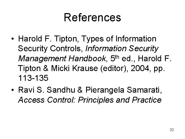 References • Harold F. Tipton, Types of Information Security Controls, Information Security Management Handbook,