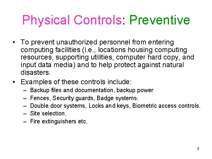 Physical Controls: Preventive • To prevent unauthorized personnel from entering computing facilities (i. e.