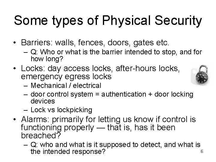 Some types of Physical Security • Barriers: walls, fences, doors, gates etc. – Q: