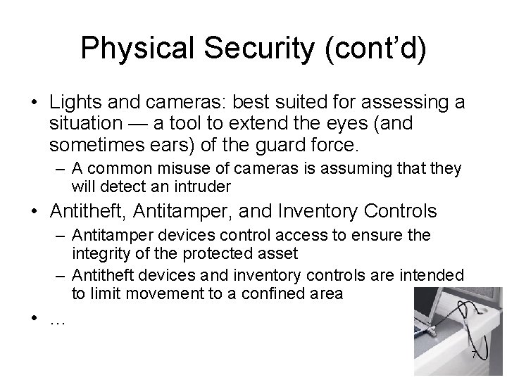 Physical Security (cont’d) • Lights and cameras: best suited for assessing a situation —