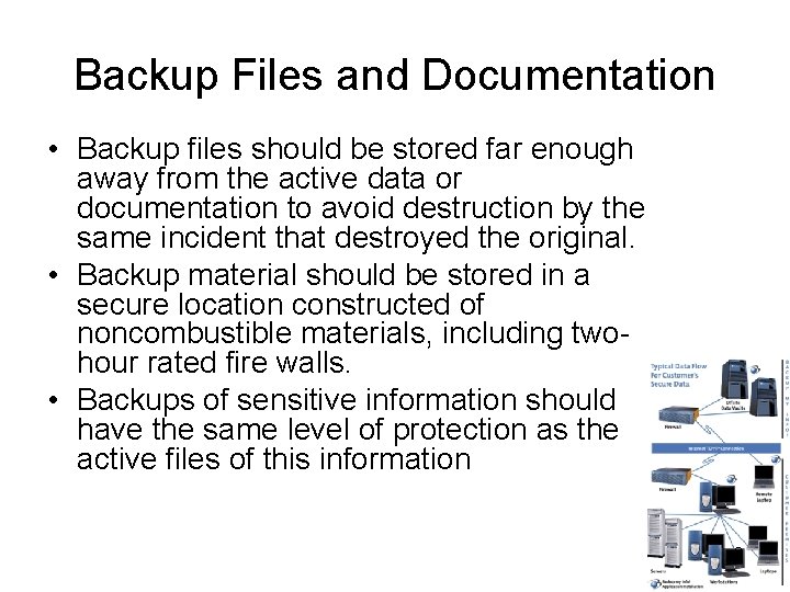 Backup Files and Documentation • Backup files should be stored far enough away from