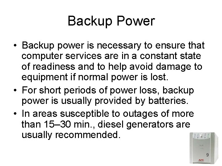 Backup Power • Backup power is necessary to ensure that computer services are in