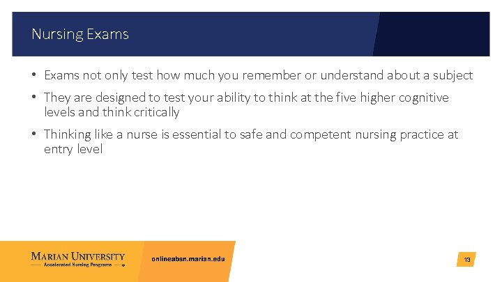 Nursing Exams • Exams not only test how much you remember or understand about