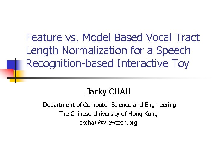 Feature vs. Model Based Vocal Tract Length Normalization for a Speech Recognition-based Interactive Toy