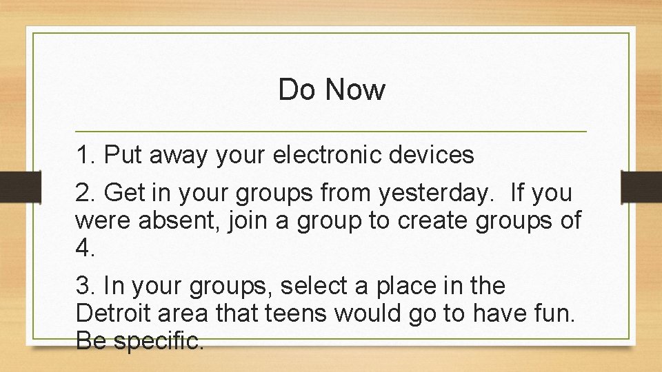 Do Now 1. Put away your electronic devices 2. Get in your groups from