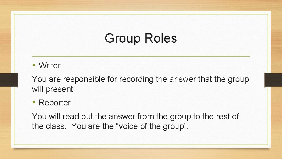 Group Roles • Writer You are responsible for recording the answer that the group