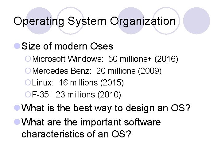 Operating System Organization l Size of modern Oses ¡Microsoft Windows: 50 millions+ (2016) ¡Mercedes