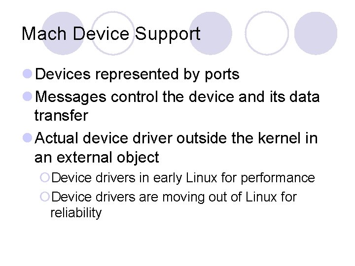 Mach Device Support l Devices represented by ports l Messages control the device and