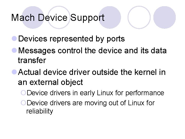 Mach Device Support l Devices represented by ports l Messages control the device and