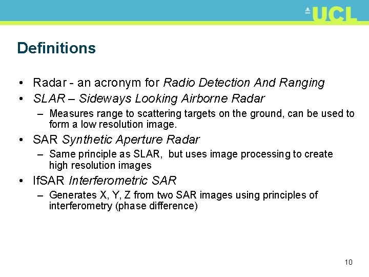 Definitions • Radar - an acronym for Radio Detection And Ranging • SLAR –